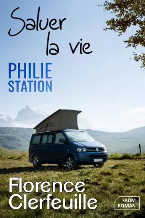 Florence Clerfeuille – Philie Station, Tome 2 : Saluer la vie